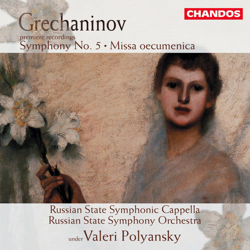 Grechaninov / Polyansky / Russian State Sym Orch: Symphony 5 / Missa Oecumenica