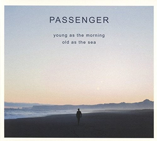 Passenger: Young As The Morning Old As The Sea