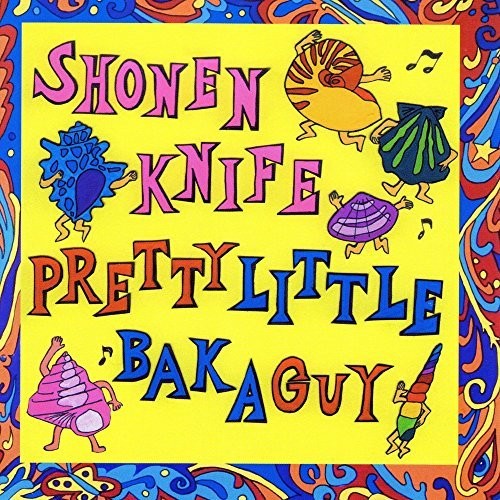 Shonen Knife: Pretty Little Baka Guy