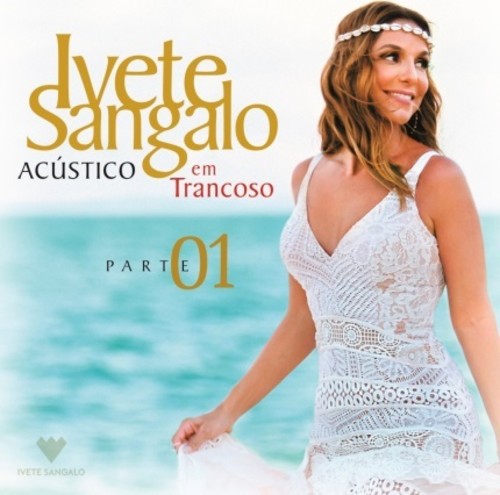 Sangalo, Ivete: Acustico Em Trancoso - Part 1