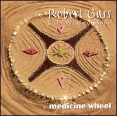 Gass, Robert / Wings of Song: Medicine Wheel