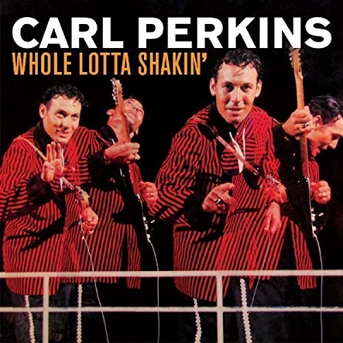 Perkins, Carl: Whole Lotta Shakin
