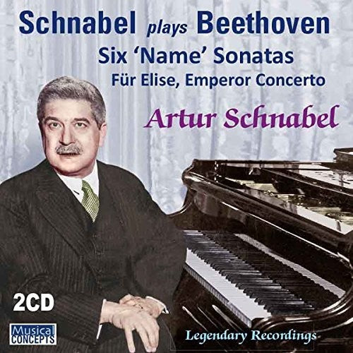 Schnabel, Arthur: Beethoven: 6 Name Sonatas Fur Elise Emperor