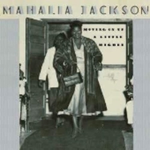 Jackson, Mahalia: Moving Up A Little Higher