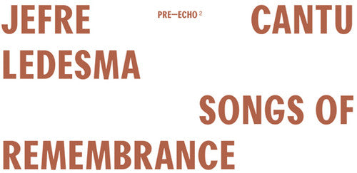 Cantu-Ledesma, Jefre: Songs Of Remembrance