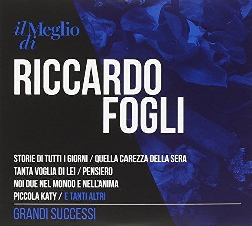 Fogli, Riccardo: Il Meglio Di Riccardo Fogli: Grandi Successi