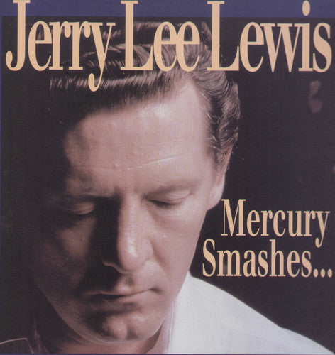 Lewis, Jerry Lee: Mercury Smashes & Rockin' Sessions