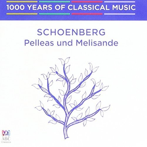 Schoenberg / De Waart, Edo / Sydney Symphony Orch: Schoenberg: Pelleas Und Melisande - 1000 Years Of