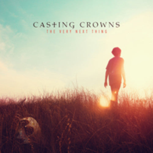 Casting Crowns: The Very Next Thing