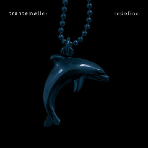 Trentemoller: Redefine