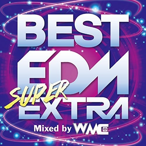 Best Edm Super Extra Mixed by Wmc / Various: Best Edm Super Extra Mixed By WMC / Various