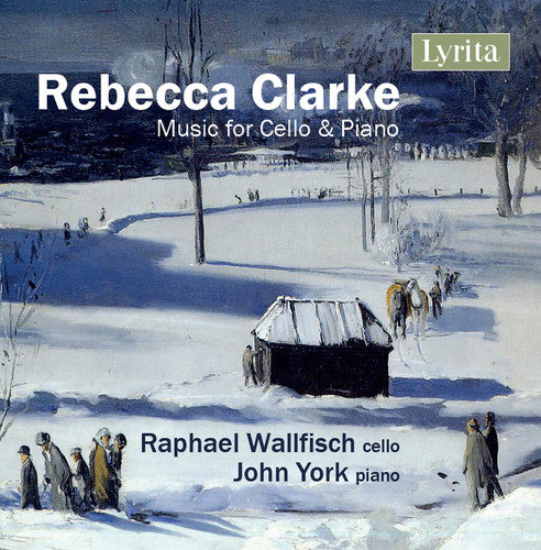 Clarke / Wallfisch / York: Rebecca Clarke: Music For Cello & Piano