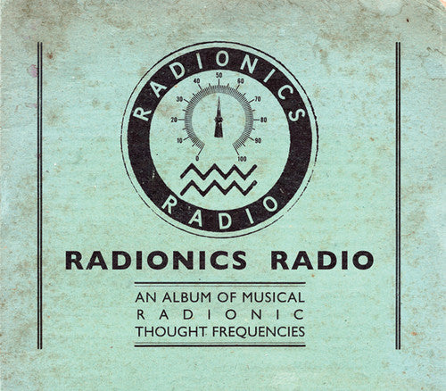 Radionics Radio: An Album Of Musical Radionic Thought Frequencies