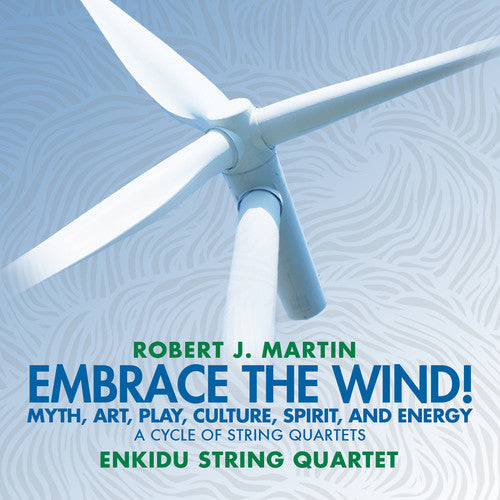 Martin / Enkidu String Quartet: Embrace The Wind