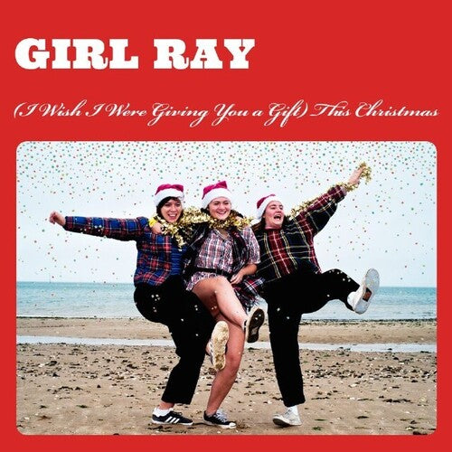 Girl Ray: (i Wish I Were Giving You A Gift) This Christmas