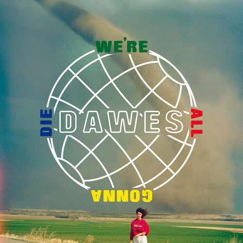 Dawes: We're All Gonna Die