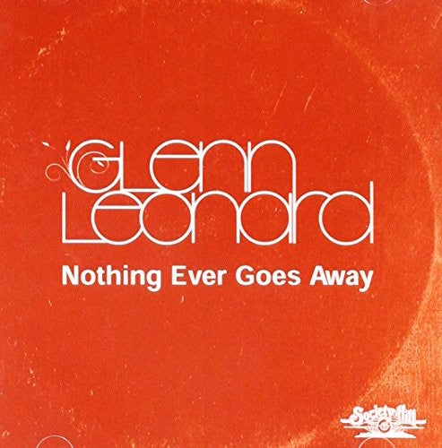 Leonard, Glenn: Nothing Ever Goes Away