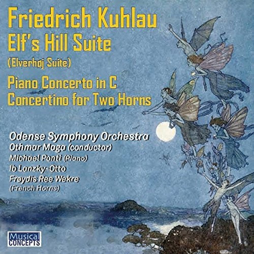 Ponti / Maga / Odense Symphony Orchestra: Kuhlau: Elves' Hill Suite Piano Concerto In C Op.7