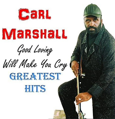 Marshall, Carl: Good Loving Will Make You Cry, GH