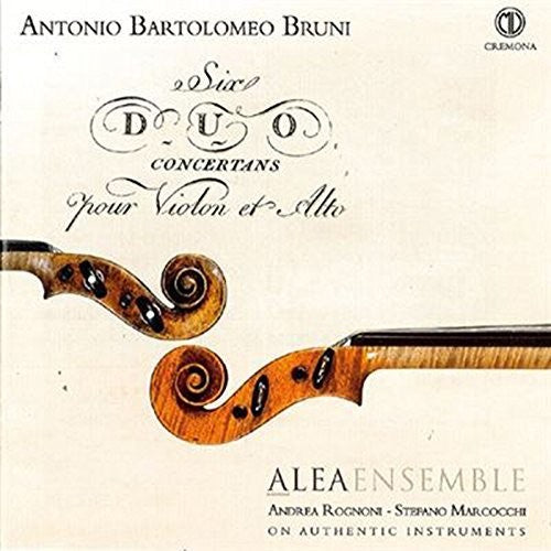 Bruni / Alea Ensemble / Rognoni / Marcocchi: Antonio Bartolomeo Bruni: Six duo concertans pour Violon et Alto