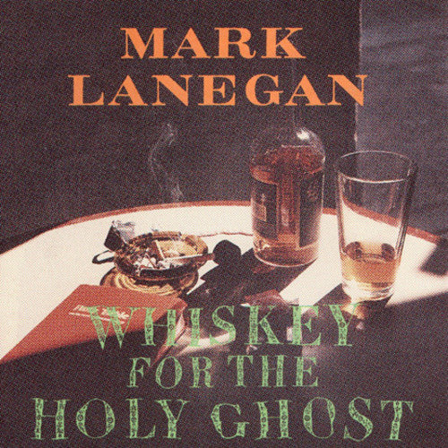 Lanegan, Mark: Whiskey For The Holy Ghost