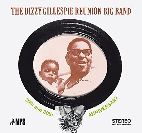 Gillepsie, Dizzy: The Dizzy Gillespie Reunion Big Band: 20th & 30th Anniversary