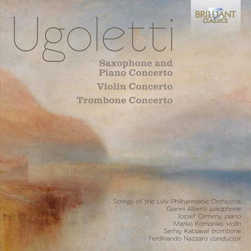 Ugoletti / Alberti / Ormeny / Komonko: Ugoletti: Saxophone & Piano Concerto / Violin Concerto / TromboneConcerto