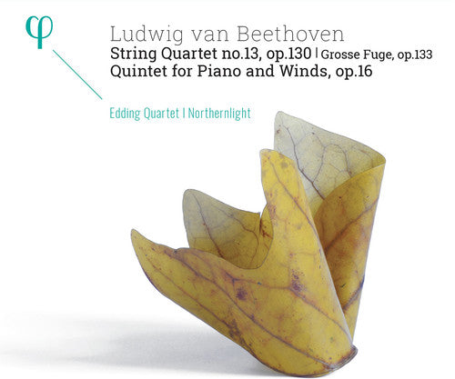 Beethoven / Edding Quartet / Northernlight: Ludwig van Beethoven: String Quartet No 13 / Op 130 / Quintet forPiano