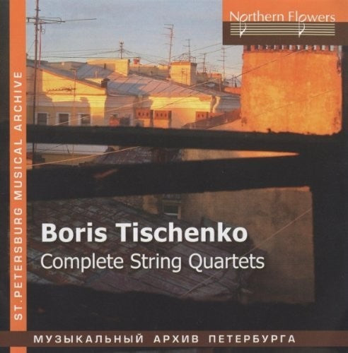 Ioff / S.I. Taneyev Quartet: Boris Tishchenko - Complete String Quar