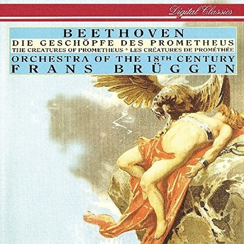 Beethoven / Bruggen, Frans / Orchestra of the 18th: Beethoven: Die Geschopfe Des Prometheus