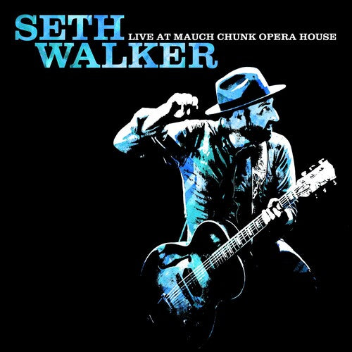 Walker, Seth: Live At Mauch Chunk Opera House