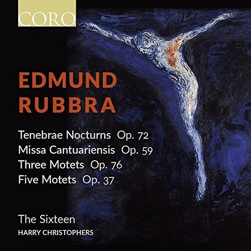 Rubbra / Sixteen / Harry Christophers: Edmund Rubbra: Choral Works