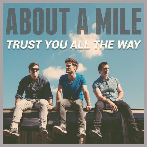 About a Mile: Trust You All The Way