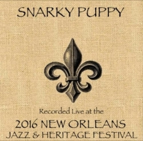 Snarky Puppy: Snarky Puppy Live at JazzFest 2016