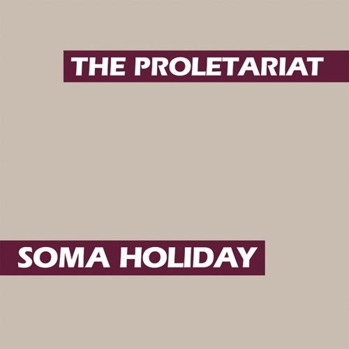 Proletariat: Soma Holiday