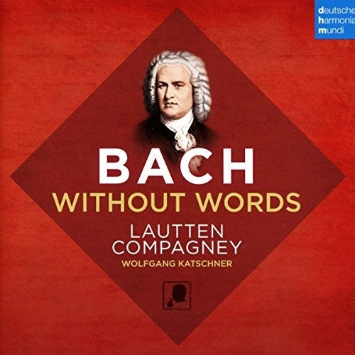 Lautten Compagney: Bach Without Words