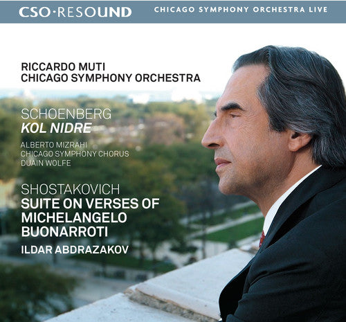 Schoenberg / Shostakovich / Chicago Symphony: Schoenberg: Kol Nidre - Shostakovich: Suite on Verses of MichelangeloBuonarroti