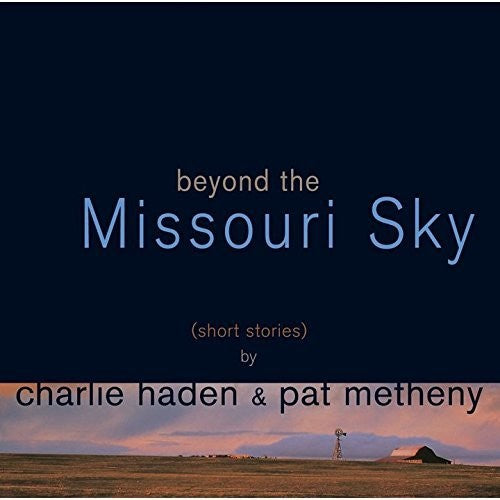 Haden, Charlie: Beyond The Missouri Sky