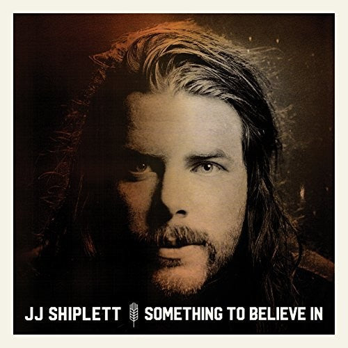 Shiplett, J.J.: Something To Believe In