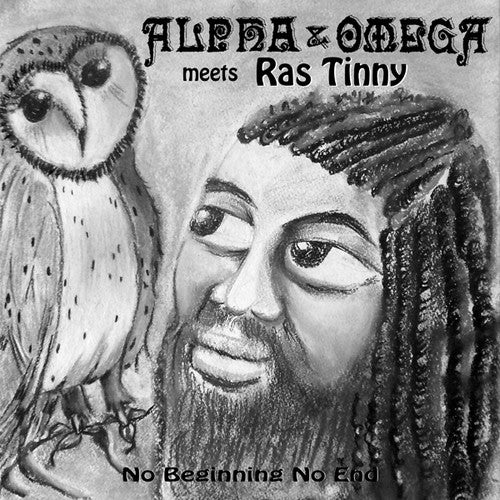 Alpha & Omega / Ras Tinny: No Beginning No End