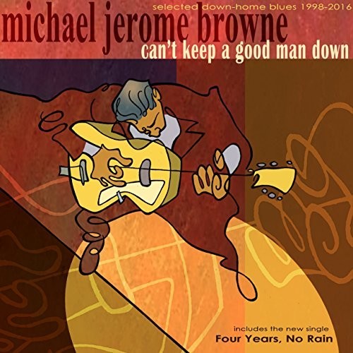 Browne, Michael Jerome: Can't Keep A Good Man Down