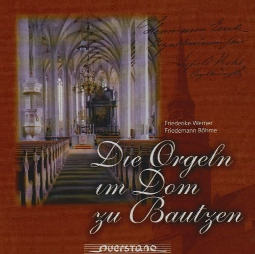 Werner / Bohme / Various: Die Orgeln im Dom zu Bautzen