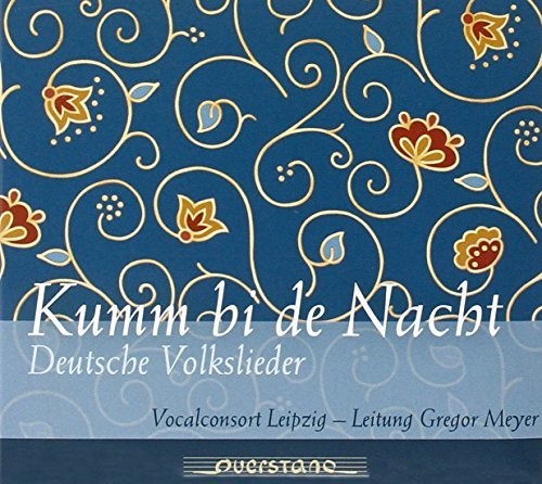 Brahms / Schubert / Silcher / Vocalconsort Leipzig: Kumm bi de Nacht: German Folk Songs