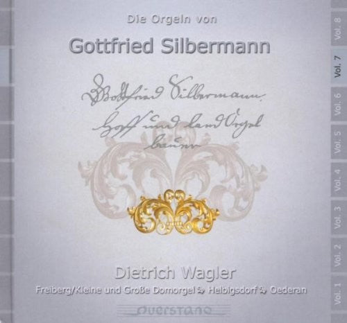 Dietrich Wagler / Various: V7: Die Orgeln von Gottfried Silbermann