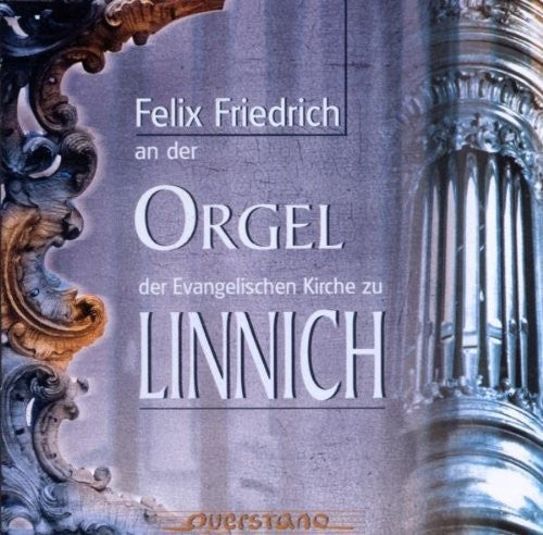 Felix Friedrich / Various: Der Orgel der Evangelischen Kirche zu Linnich