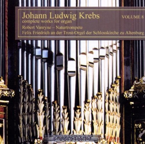 Krebs / Friedrich / Vanryne: V8: Complete Works for Organ