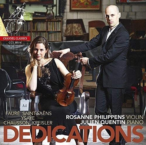 Philippens, Rosanne / Dedications: Dedications: Works By Faure, Chausson, Kreisler, Saint-Saens And Ysaye