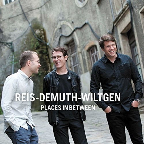 Wltgen / Reis / Demuth: Reis / Demuth / Wiltgen: Places in Between