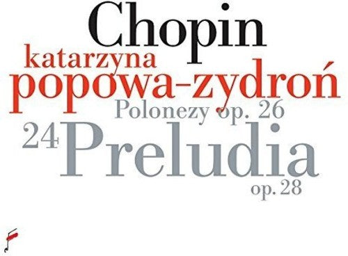 Chopin / Popowa-Zydron, Katarzyna: Chopin: Preludes Op 28 / Polonaises Op 26