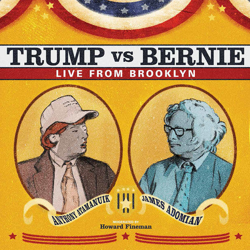 Atamanuik, Anthony / Adomian, James: Trump Vs. Bernie: The Debate Album